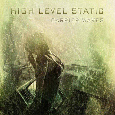 High Level Static - Carrier Waves