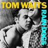 tom waits - rain dogs